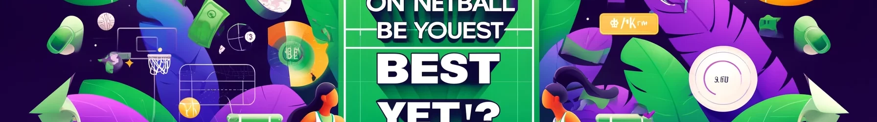 Why Could Betting on Netball Be Your Best Bet Yet?