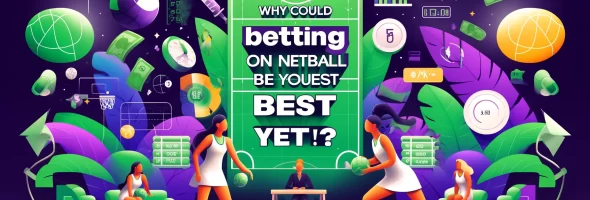 Why Could Betting on Netball Be Your Best Bet Yet?